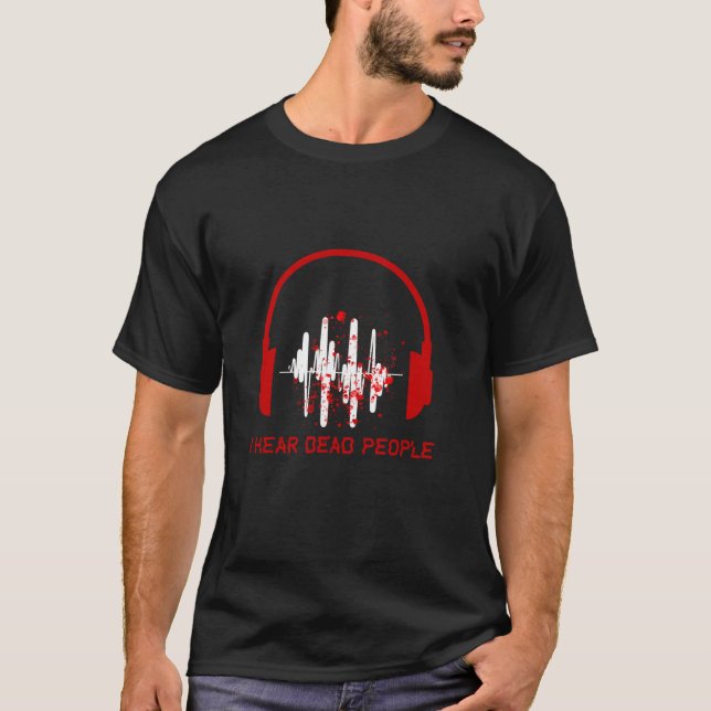 Jag hör Dead People Ghost Hunter Paranormal Invest T Shirt (Framsida)