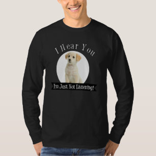 Jag hör dig att jag inte lyssnar t shirt