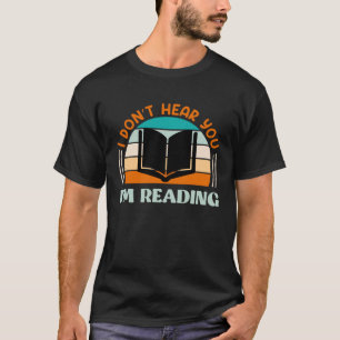 Jag hör dig inte att jag läser Bok och Booknerd T Shirt