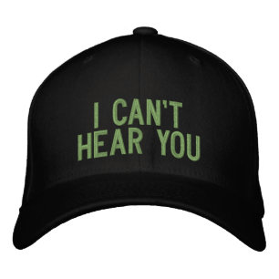 Jag hör dig inte broderad keps