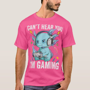Jag hör dig inte spela Axolotl Video Gamer Kawa T Shirt