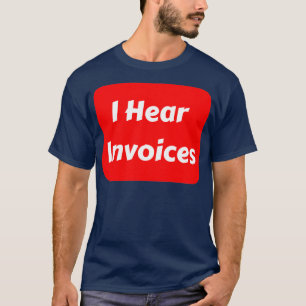 Jag hör fakturor 4 t shirt