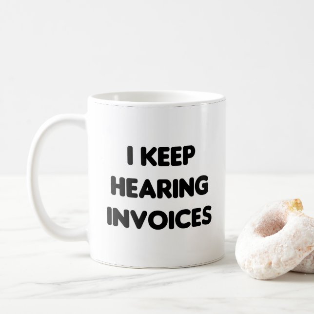 Jag hör hela tiden fakturor Rolig Arbete Kaffemugg (Med munk)