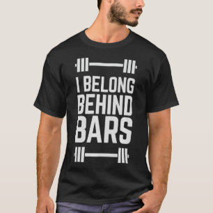 Jag hör hemma bakom pub Funny Weight Liiting Humor T Shirt