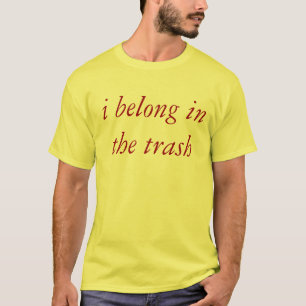 jag hör hemma i sopor t-shirt