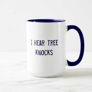 jag hör trädknackningmuggen mugg
