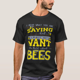 Jag hör vad du säger om biodlingsbin Honung Beek T Shirt