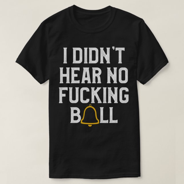 Jag hörde ingen bell t shirt (Design framsida)