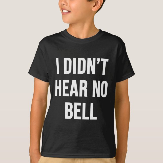 Jag hörde ingen bell t shirt (Framsida)