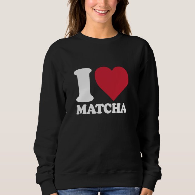 JAG HÖRT MATCHA FÖR Matcha Tea Älskare T Shirt (Framsida)