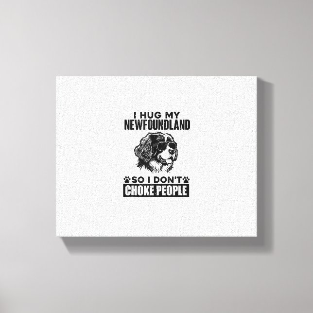Jag Hug min Newfoundland så jag inte väljer folk. Canvastryck (Framsida)