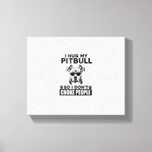 Jag hug min Pitbull så jag inte väljer folk Rolig Canvastryck