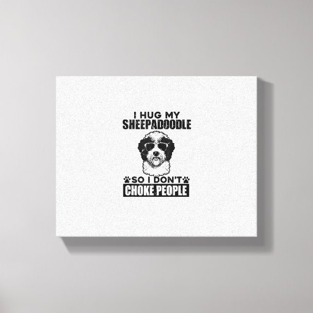 Jag Hug min Sheepadoodle så att jag inte väljer fo Canvastryck (Framsida)