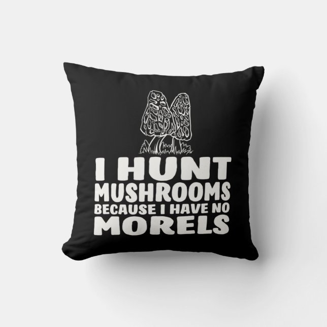 Jag Hunt Mushroom för jag har inga moreler Kudde (Framsida)