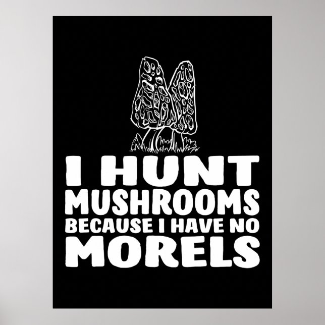 Jag Hunt Mushroom för jag har inga moreler Poster (Framsidan)