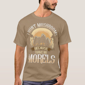 Jag Hunt Mushroom för jag har inga moreler T Shirt