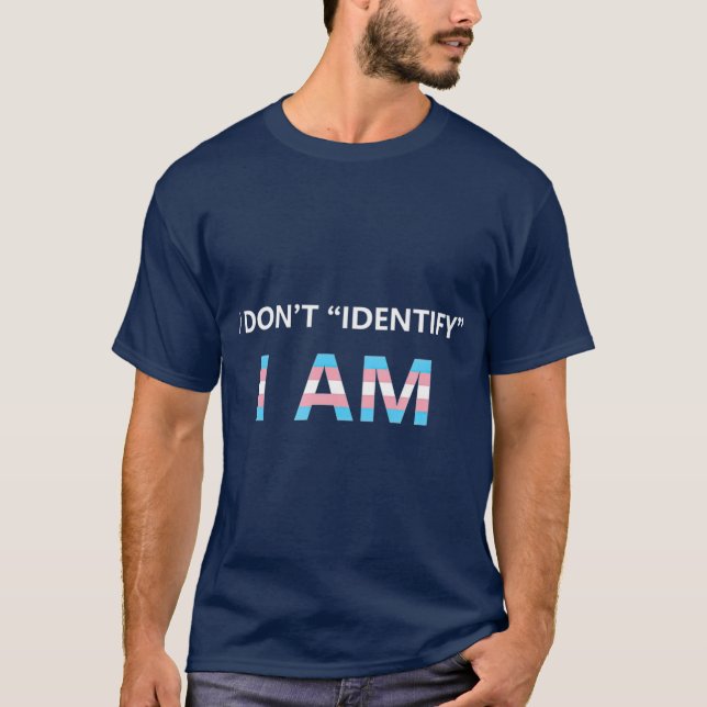 Jag identifierar inte att jag är Transgender-Pride T Shirt (Framsida)