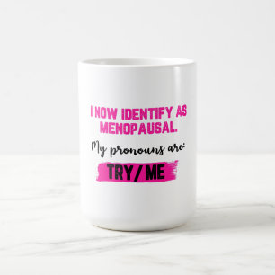 Jag identifierar mig nu som klimakterisk. Mina pro Kaffemugg
