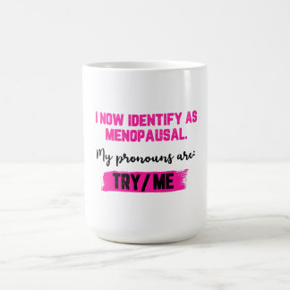 Jag identifierar mig nu som klimakterisk. Mina pro Kaffemugg
