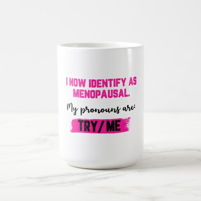 Jag identifierar mig nu som klimakterisk. Mina pro Kaffemugg (Center)
