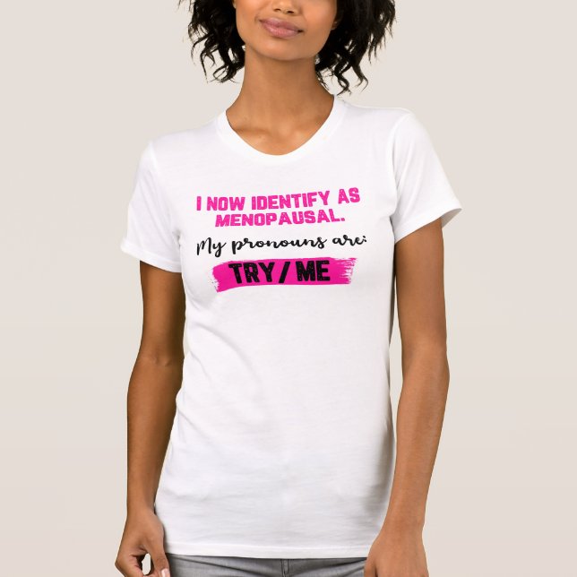 Jag identifierar mig nu som klimakterisk. Mina pro T Shirt (Framsida)
