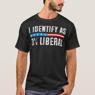 Jag identifierar mig som 0 liberal rolig politisk t shirt
