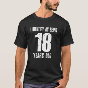 Jag identifierar mig som 18 år gammal 18:e födelse t shirt