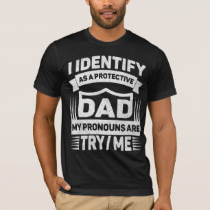 Jag identifierar mig som en skyddande pappa Mina p T Shirt