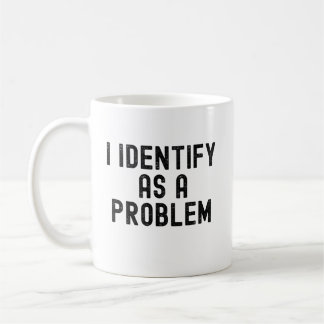 Jag identifierar mig som ett problem kaffemugg