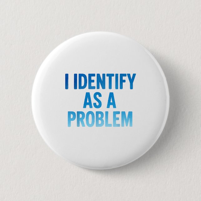 Jag identifierar mig som ett problem Roligt Sarcas Knapp (Framsida)
