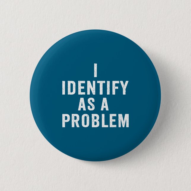 Jag identifierar mig som ett problem Roligt Sarcas Knapp (Framsida)