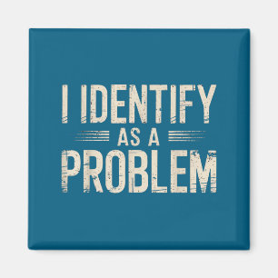 Jag identifierar mig som ett problem Roligt Sarcas Magnet