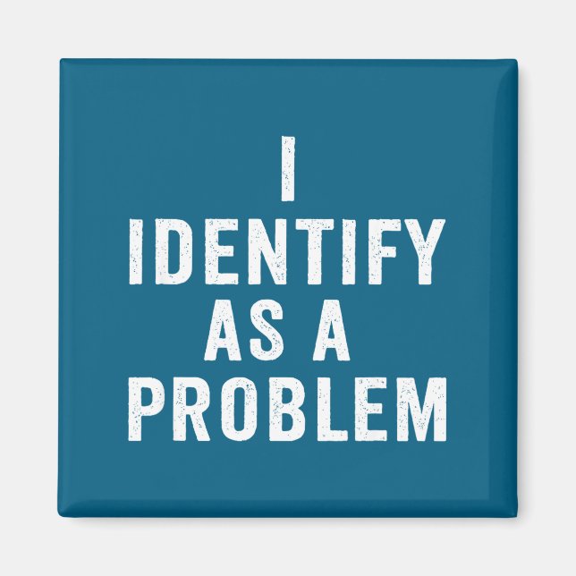 Jag identifierar mig som ett problem Roligt Sarcas Magnet (Framsidan)