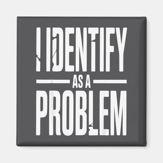 Jag identifierar mig som ett problem Roligt Sarcas Magnet (Framsidan)