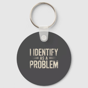 Jag identifierar mig som ett problem Roligt Sarcas Nyckelring