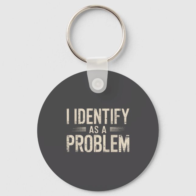 Jag identifierar mig som ett problem Roligt Sarcas Nyckelring (Framsida)