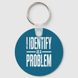 Jag identifierar mig som ett problem Roligt Sarcas Nyckelring