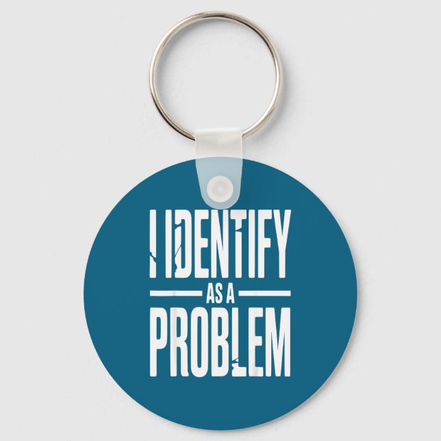 Jag identifierar mig som ett problem Roligt Sarcas Nyckelring (Framsida)