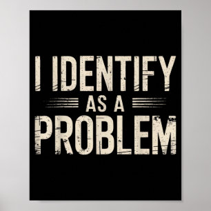 Jag identifierar mig som ett problem Roligt Sarcas Poster