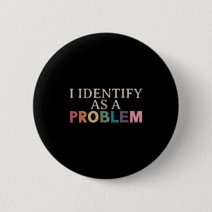 Jag identifierar mig som ett problem - Sarcastic F Knapp