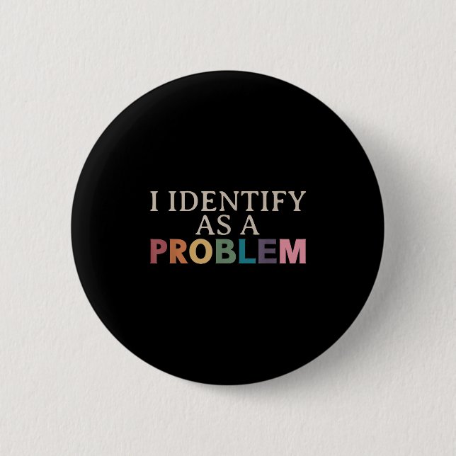 Jag identifierar mig som ett problem - Sarcastic F Knapp (Framsida)