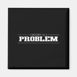 Jag identifierar mig som ett problem - Sarcastic F Magnet
