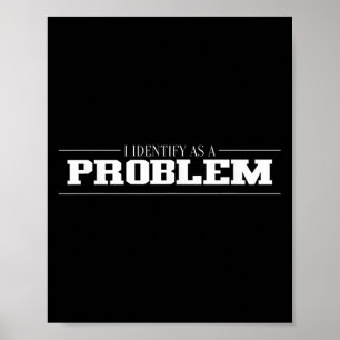 Jag identifierar mig som ett problem - Sarcastic F Poster