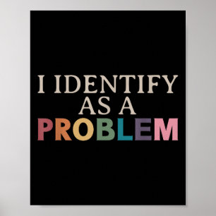 Jag identifierar mig som ett problem - Sarcastic F Poster