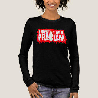 Jag identifierar mig som ett problem Sassy Rebelli T Shirt