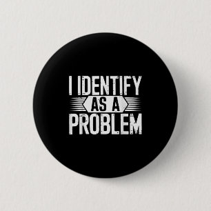 Jag identifierar mig som ett problem som är lustig knapp