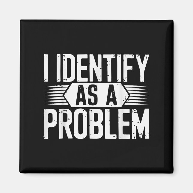 Jag identifierar mig som ett problem som är lustig magnet (Framsidan)