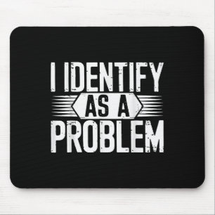 Jag identifierar mig som ett problem som är lustig musmatta
