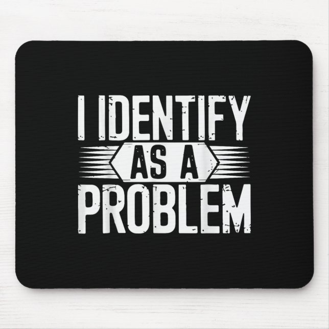 Jag identifierar mig som ett problem som är lustig musmatta (Framsidan)