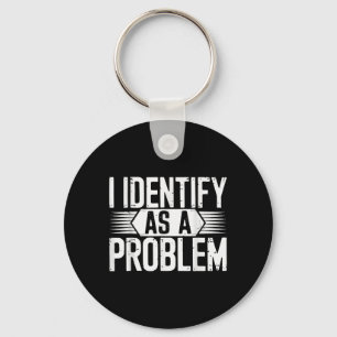 Jag identifierar mig som ett problem som är lustig nyckelring